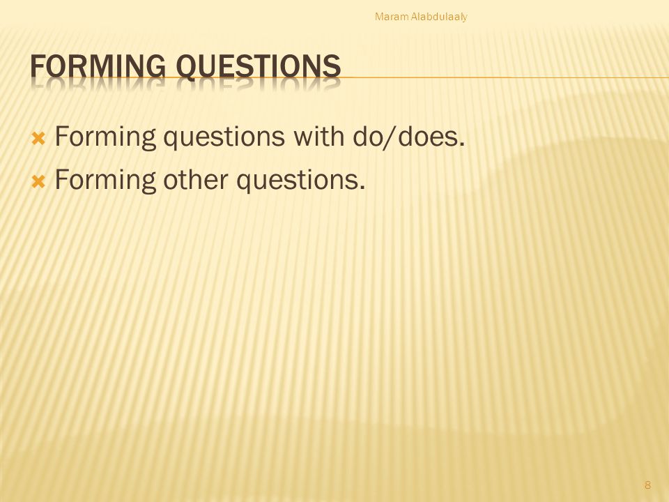 Forming Questions Forming questions with do/does.