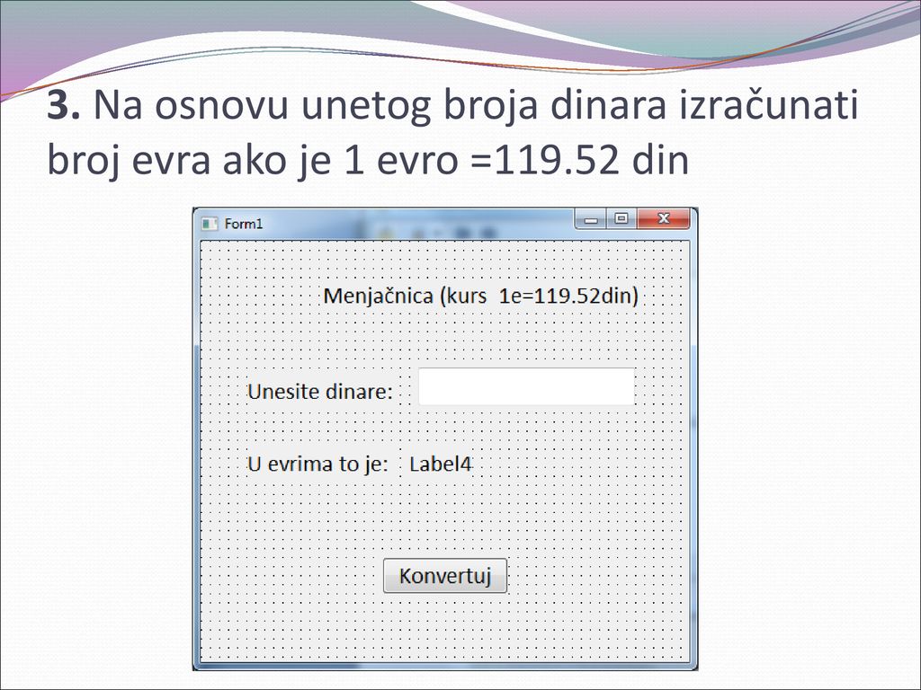 3. Na osnovu unetog broja dinara izračunati broj evra ako je 1 evro = din