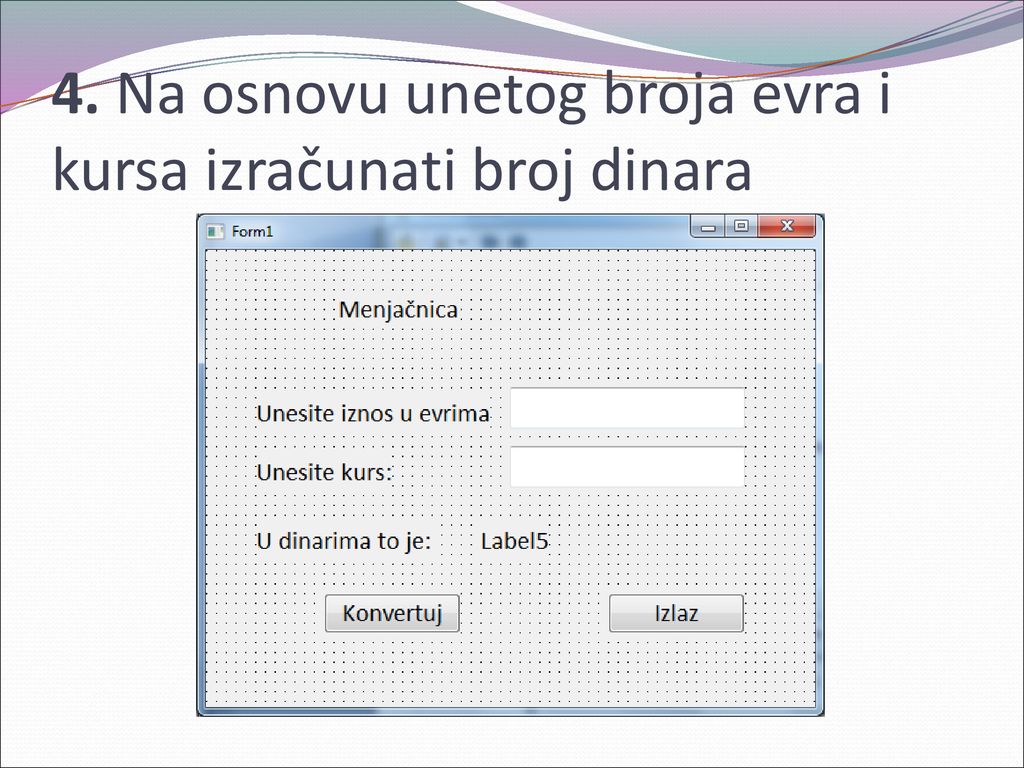 4. Na osnovu unetog broja evra i kursa izračunati broj dinara