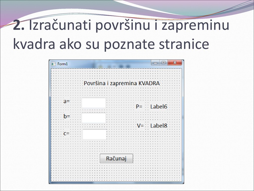 2. Izračunati površinu i zapreminu kvadra ako su poznate stranice