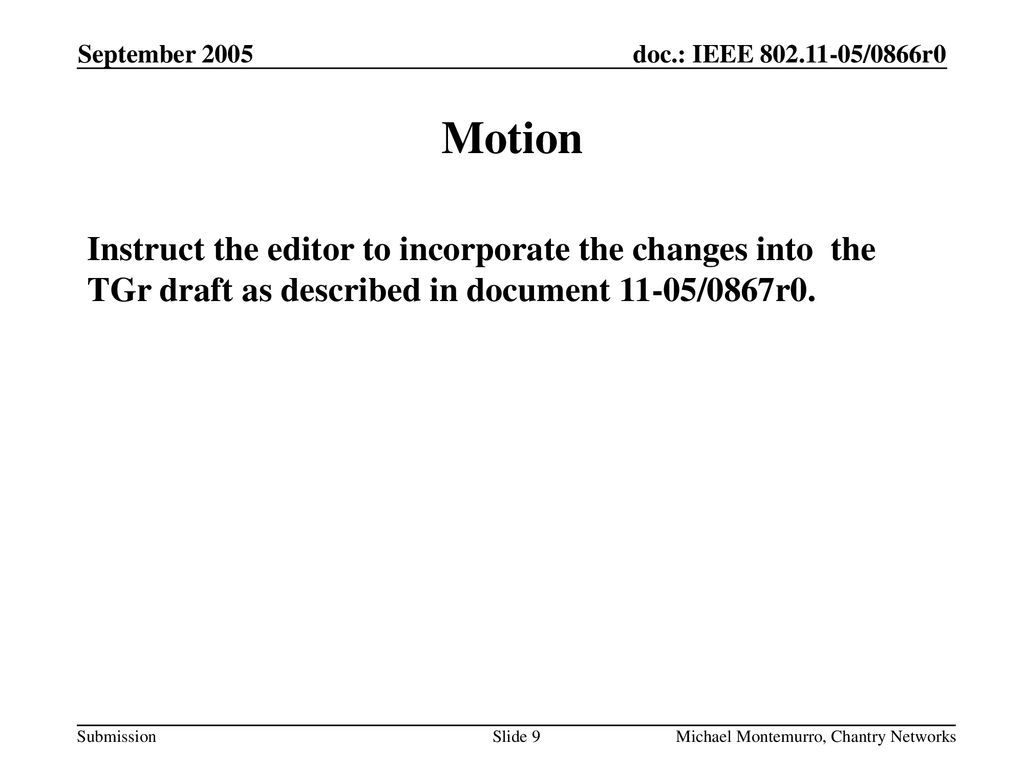 September 2005 Motion. Instruct the editor to incorporate the changes into the TGr draft as described in document 11-05/0867r0.