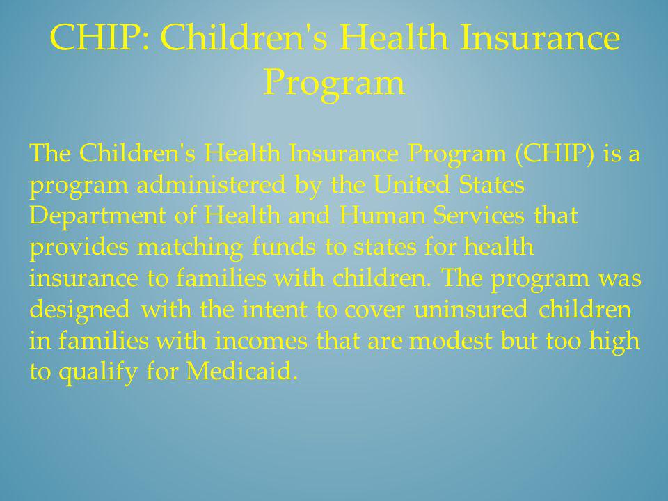 CHIP: Children s Health Insurance Program