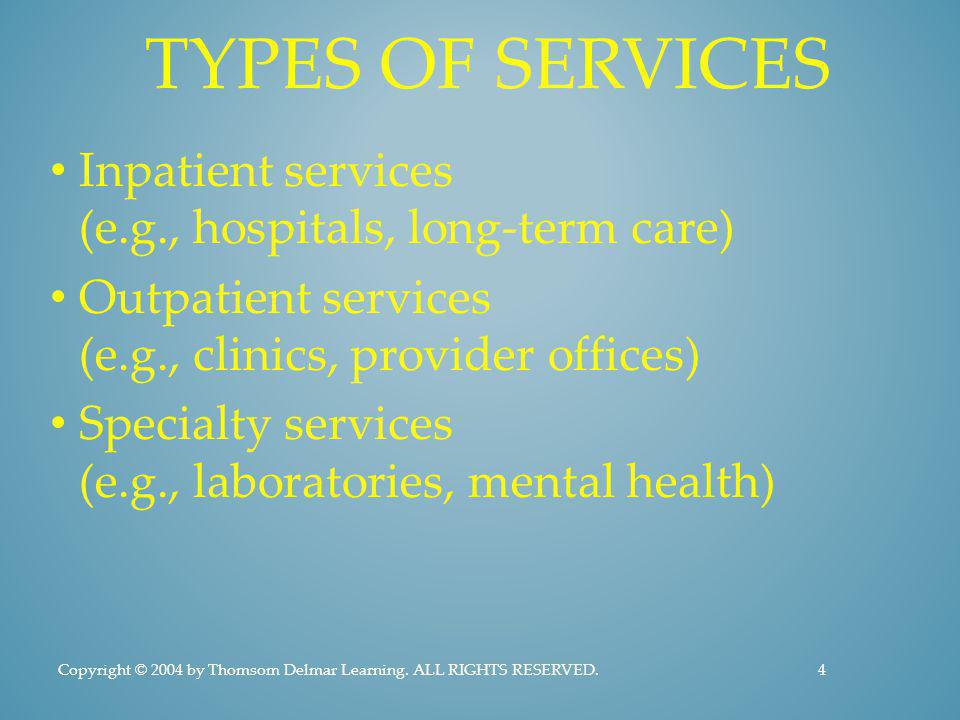 Types of Services Inpatient services (e.g., hospitals, long-term care)