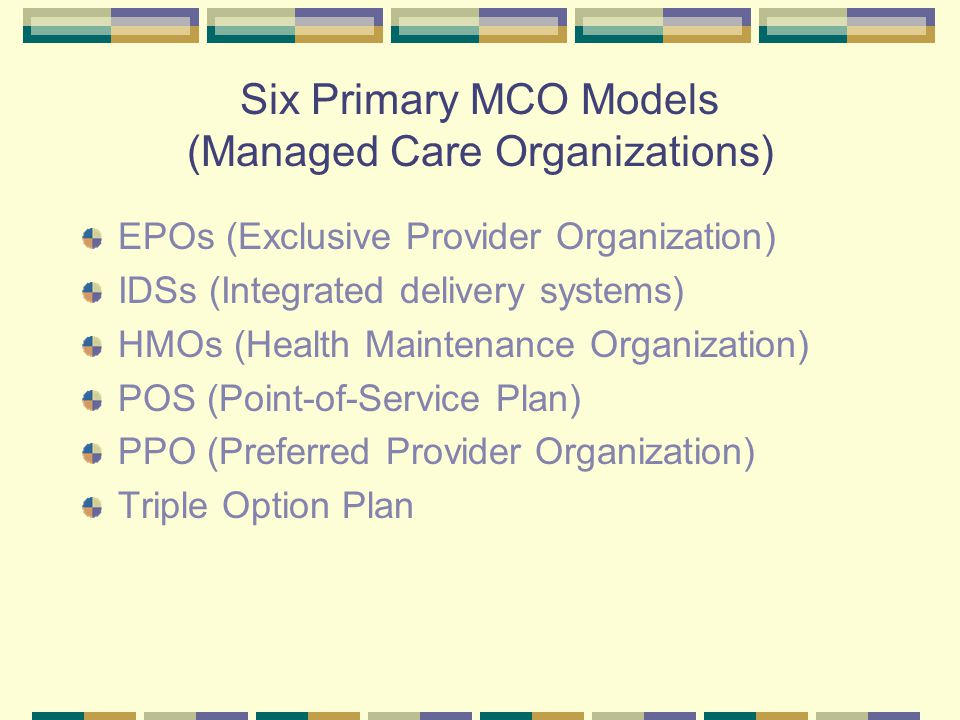 Six Primary MCO Models (Managed Care Organizations)