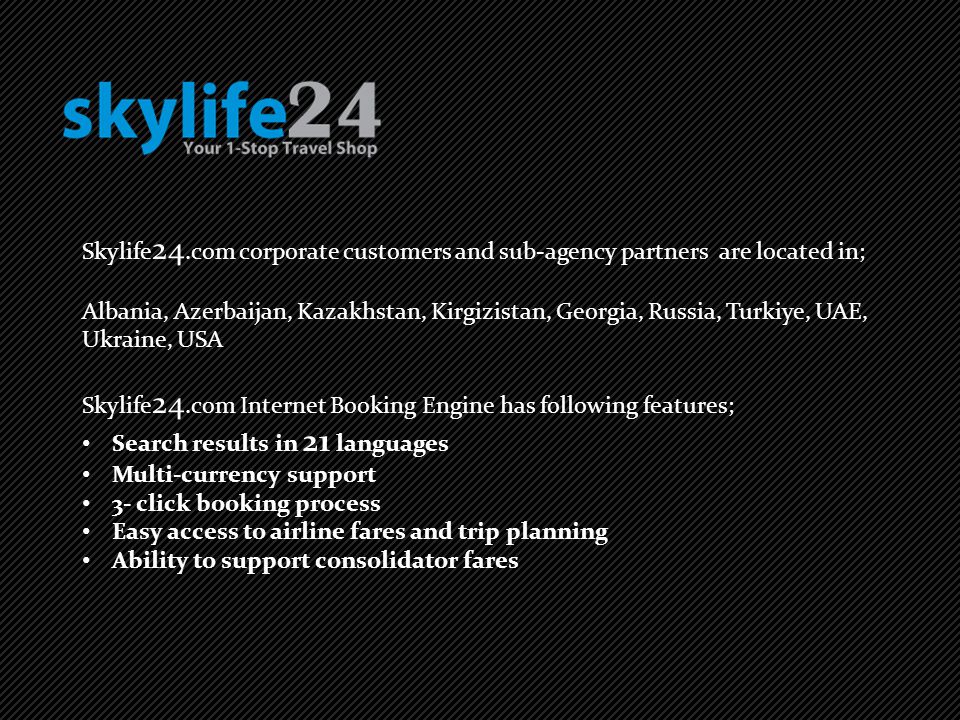 Skylife24.com corporate customers and sub-agency partners are located in;