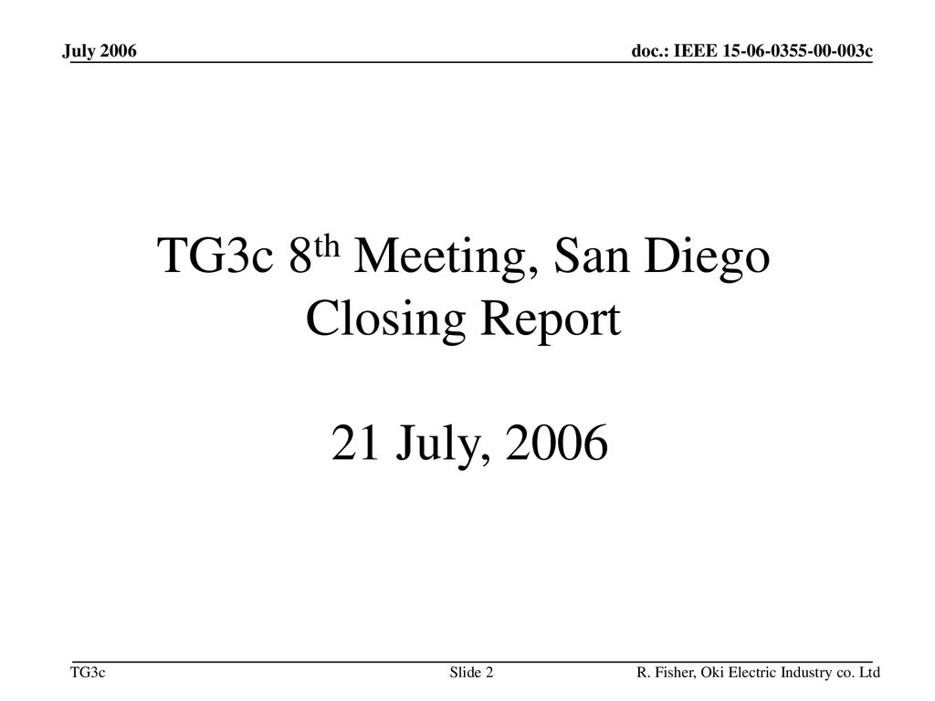 TG3c 8th Meeting, San Diego Closing Report 21 July, 2006