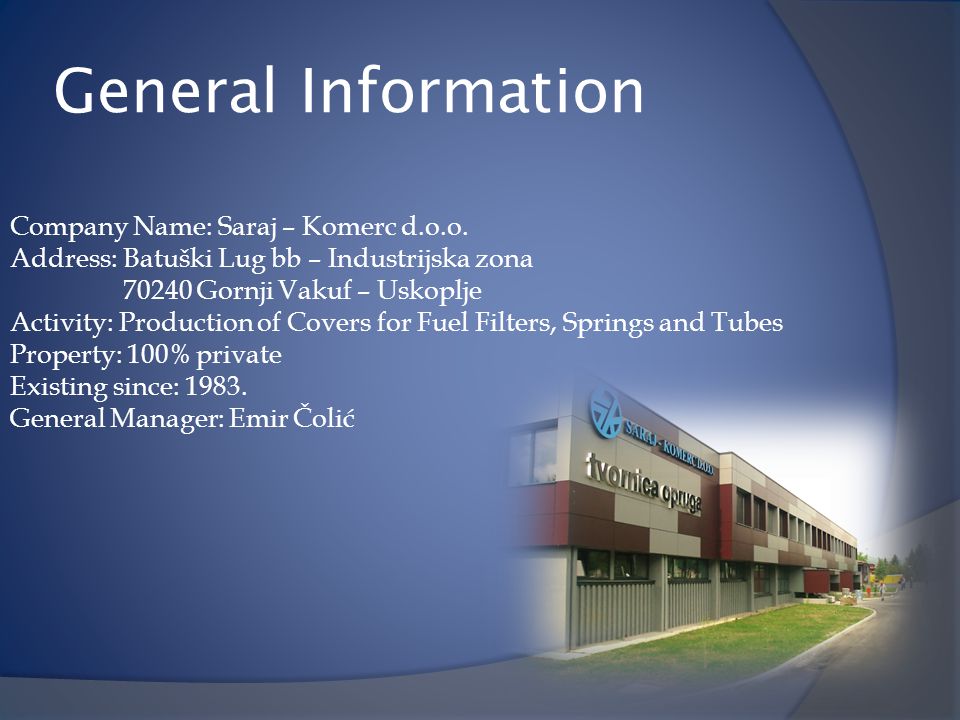 General Information Company Name: Saraj – Komerc d.o.o.