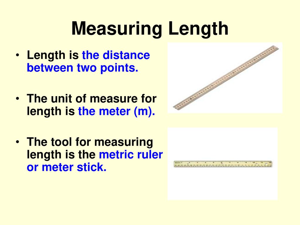Measuring Length Length is the distance between two points.