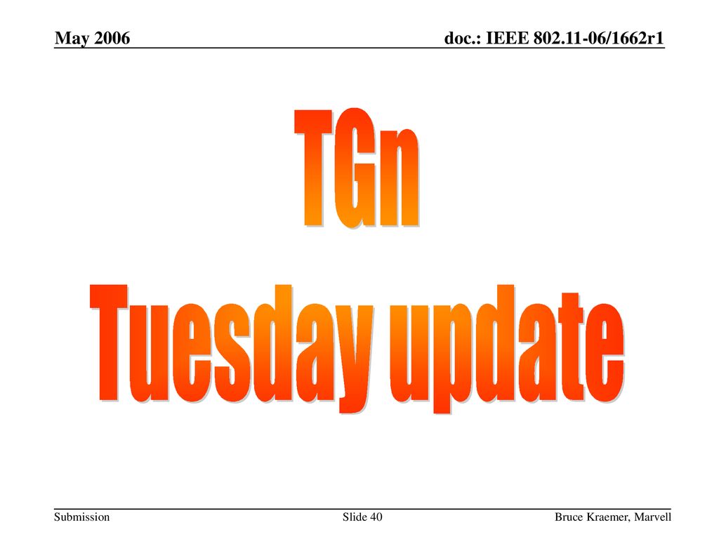 TGn Tuesday update May 2006 November 2006 doc.: IEEE /1662r1