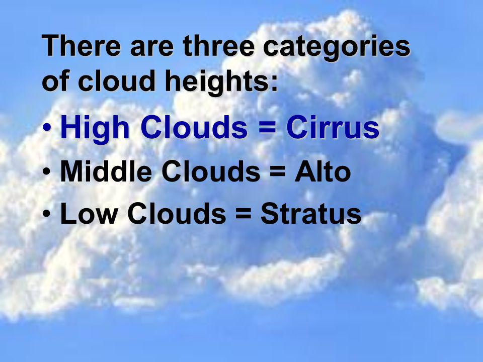 There are three categories of cloud heights: