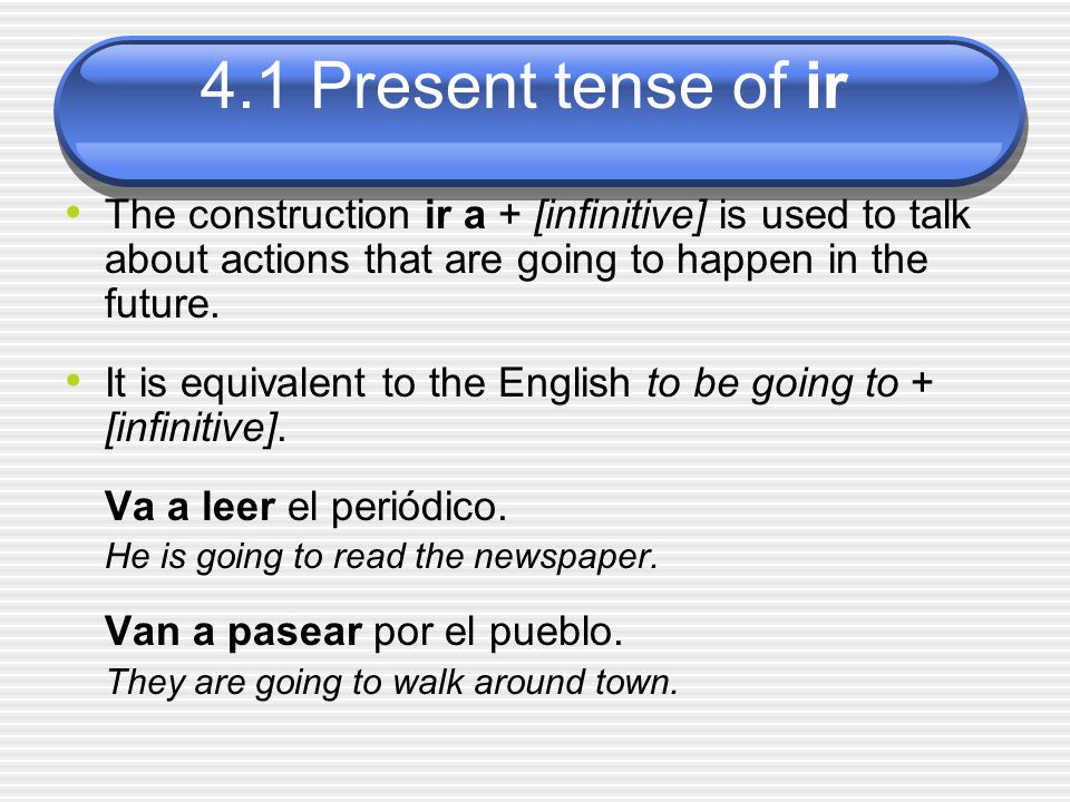 It is equivalent to the English to be going to + [infinitive].