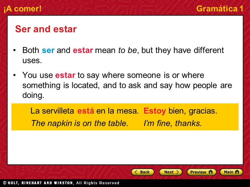 Ser and estar Both ser and estar mean to be, but they have different uses.