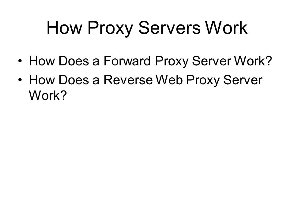 How Proxy Servers Work How Does a Forward Proxy Server Work