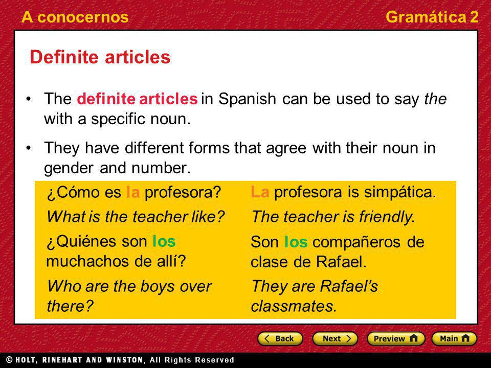 Definite articles The definite articles in Spanish can be used to say the with a specific noun.