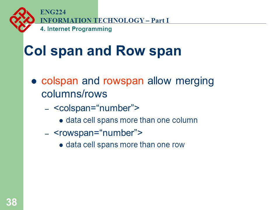 Col span and Row span colspan and rowspan allow merging columns/rows