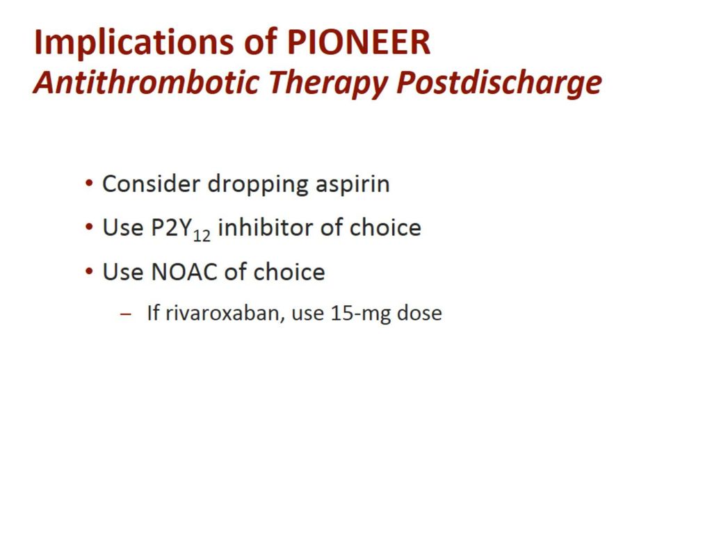 Implications of PIONEER Antithrombotic Therapy Postdischarge