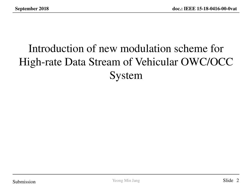 March 2017 Introduction of new modulation scheme for High-rate Data Stream of Vehicular OWC/OCC System.