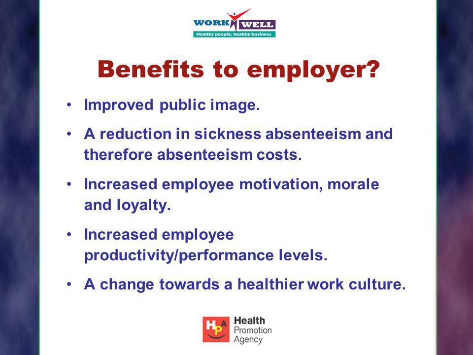 Benefits to employer Improved public image.