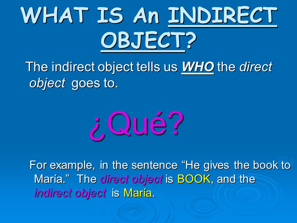WHAT IS An INDIRECT OBJECT