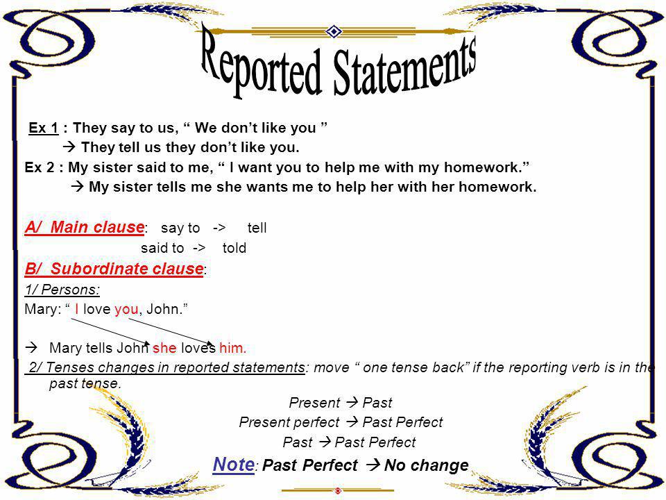 Reported Statements Note: Past Perfect  No change