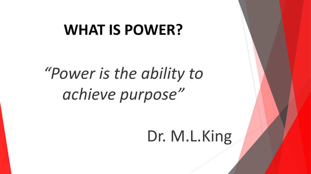 Power is the ability to achieve purpose