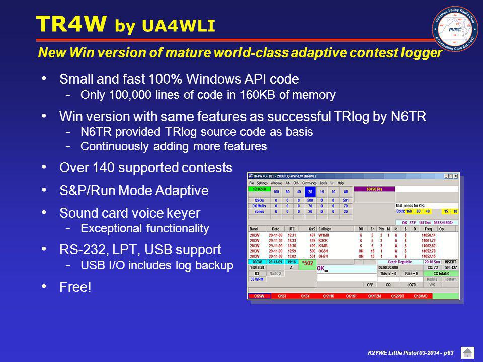 TR4W by UA4WLI New Win version of mature world-class adaptive contest logger. Small and fast 100% Windows API code.