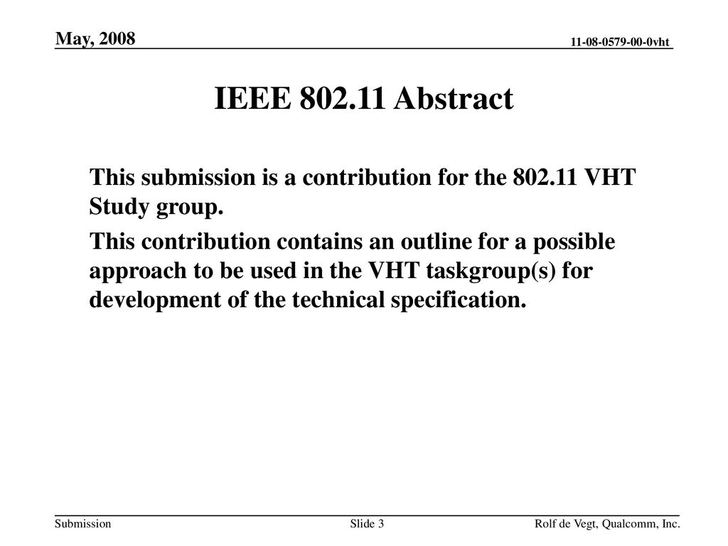 Month Year doc.: IEEE yy/xxxxr0. May, IEEE Abstract. This submission is a contribution for the VHT Study group.