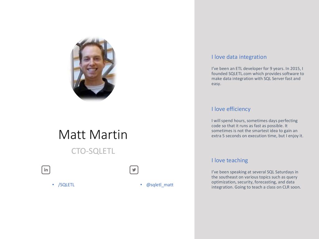 Matt Martin CTO-SQLETL I love data integration I love efficiency