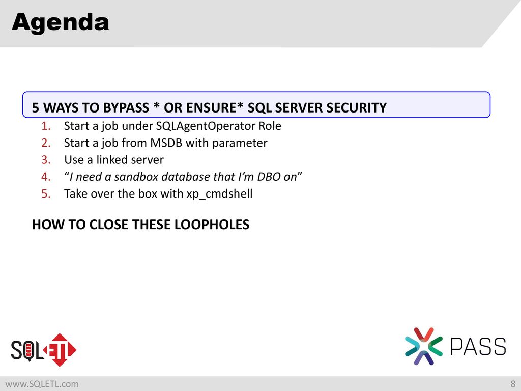 Agenda 5 WAYS TO BYPASS * OR ENSURE* SQL SERVER SECURITY