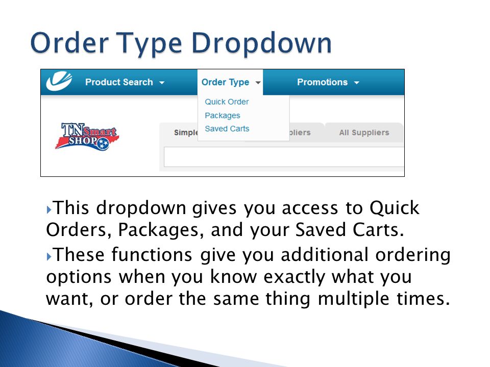 Order Type Dropdown This dropdown gives you access to Quick Orders, Packages, and your Saved Carts.