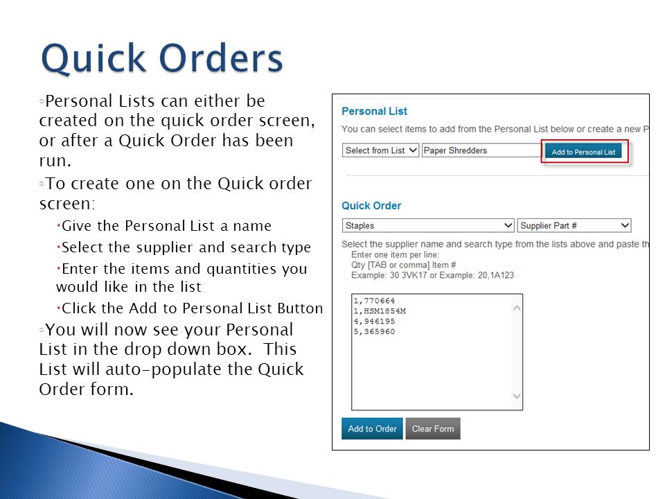 Quick Orders Personal Lists can either be created on the quick order screen, or after a Quick Order has been run.