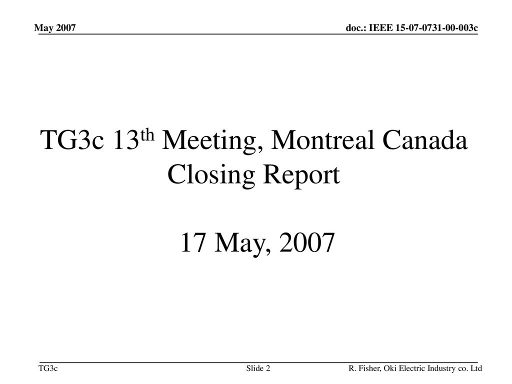 TG3c 13th Meeting, Montreal Canada Closing Report 17 May, 2007
