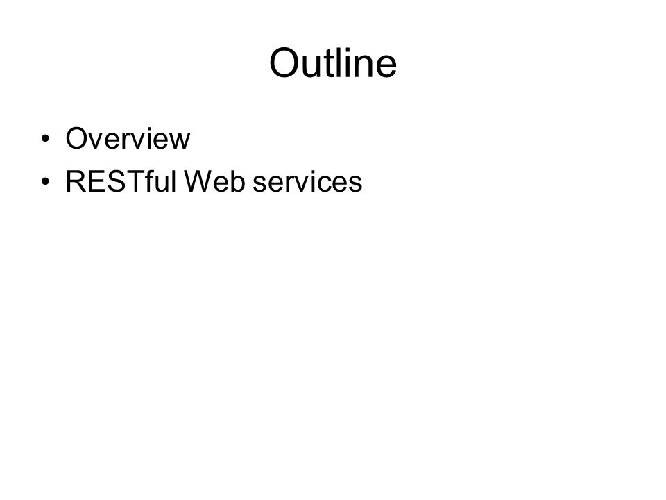 Outline Overview RESTful Web services