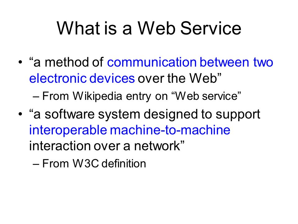 What is a Web Service a method of communication between two electronic devices over the Web From Wikipedia entry on Web service