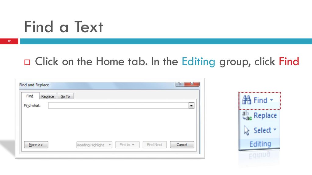 Find a Text Click on the Home tab. In the Editing group, click Find