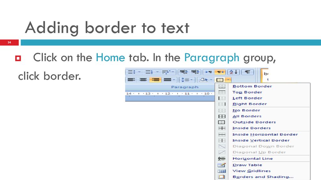 Adding border to text Click on the Home tab. In the Paragraph group,