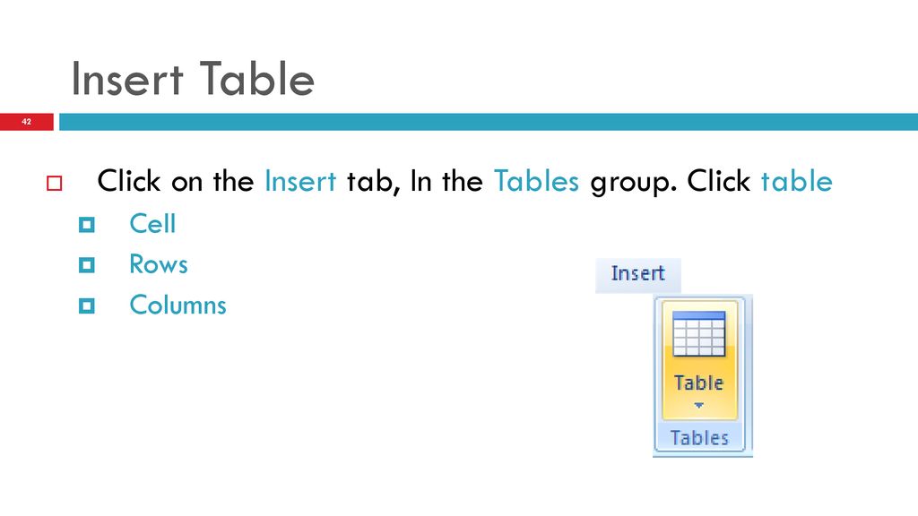 Insert Table Click on the Insert tab, In the Tables group. Click table