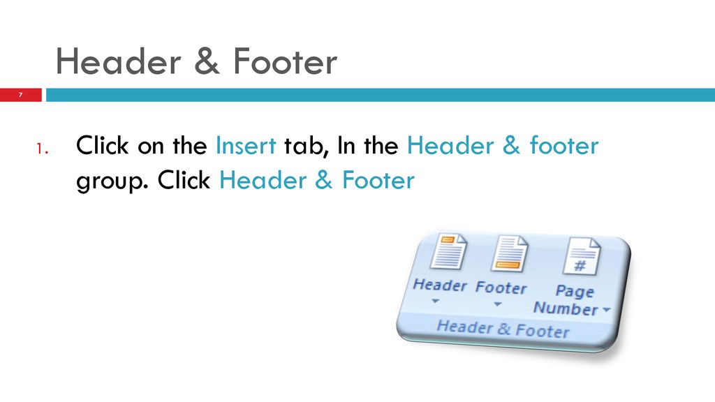 Header & Footer Click on the Insert tab, In the Header & footer group. Click Header & Footer