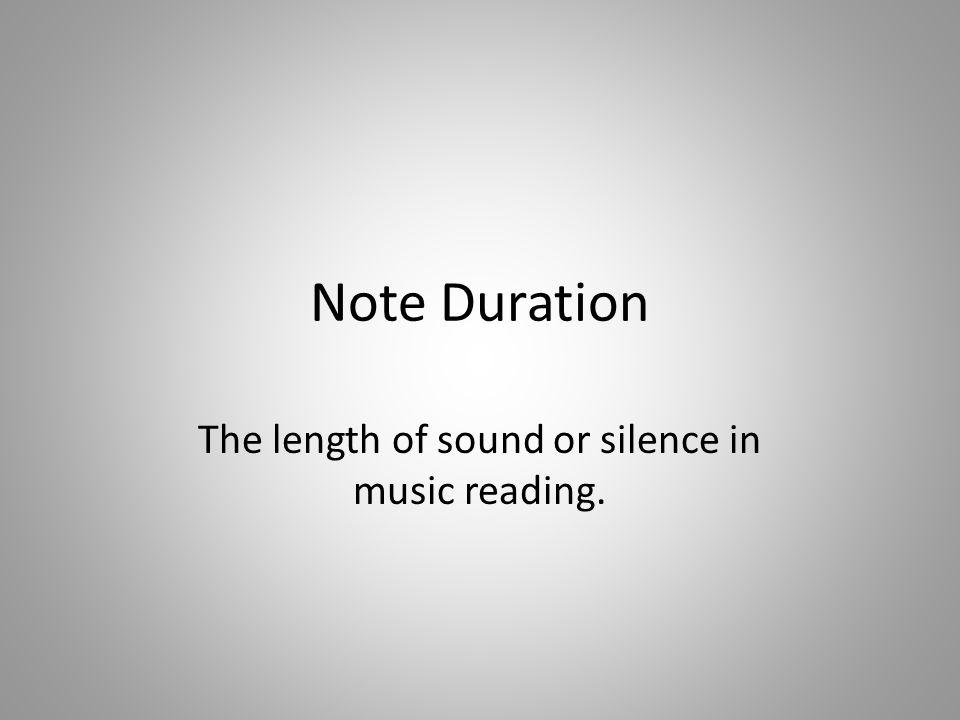 The length of sound or silence in music reading.