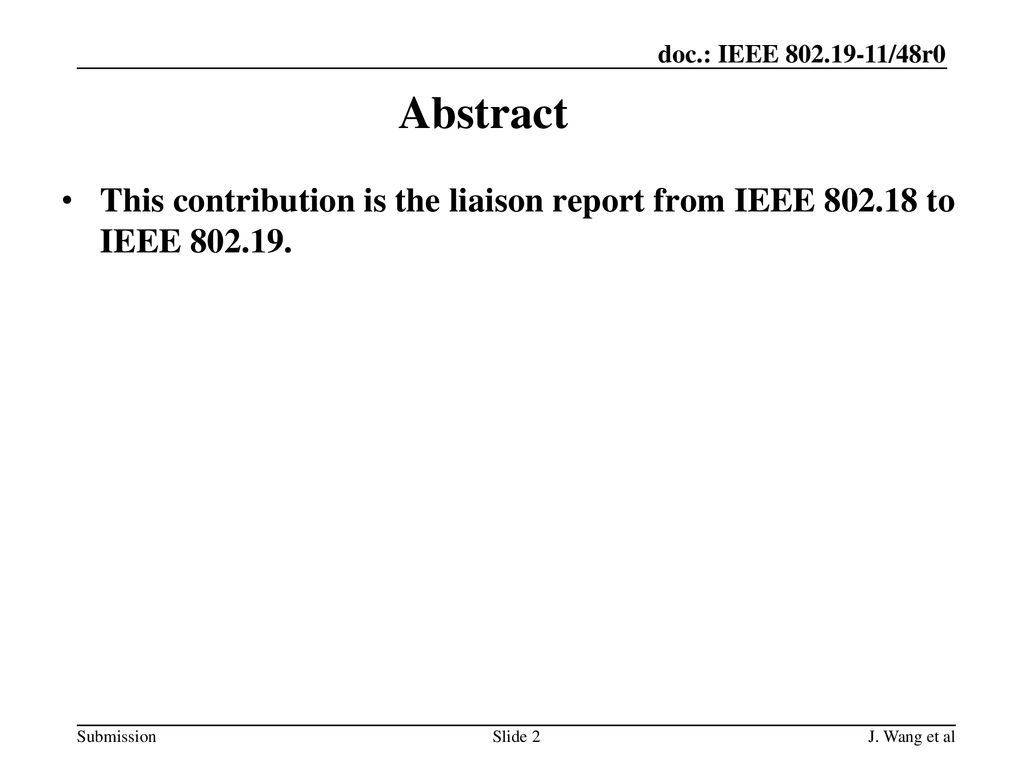 Abstract This contribution is the liaison report from IEEE to IEEE J. Wang et al