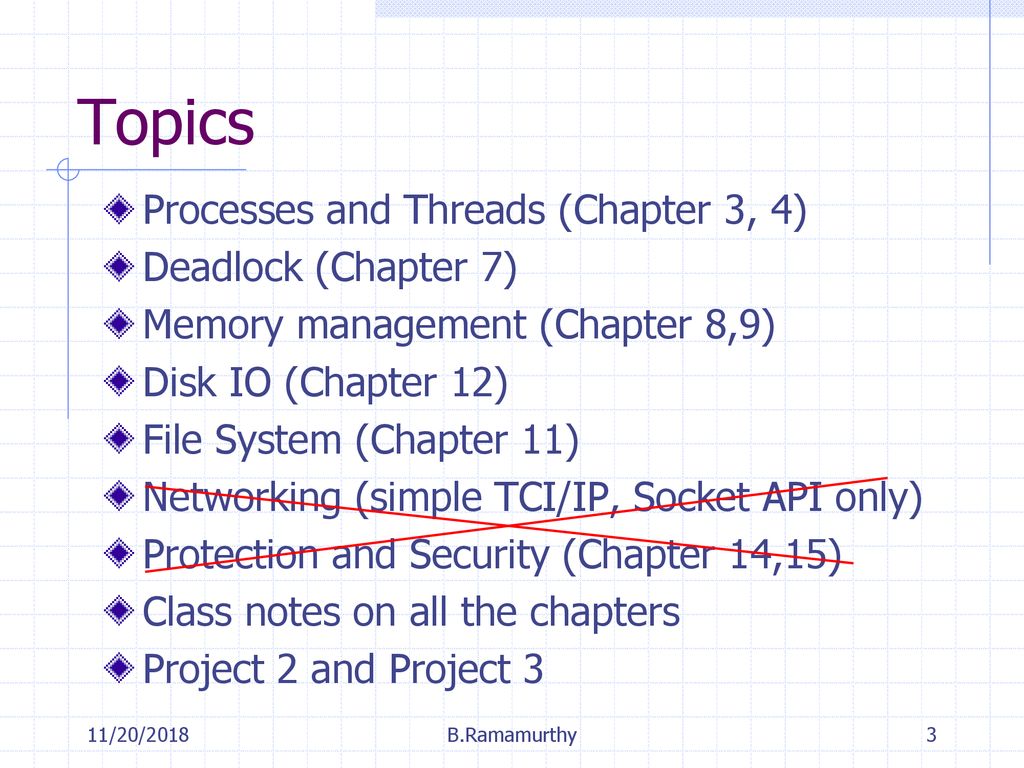 Topics Processes and Threads (Chapter 3, 4) Deadlock (Chapter 7)