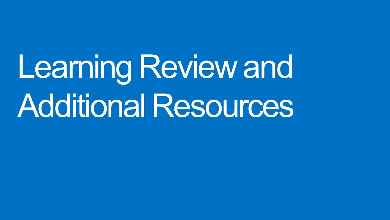 Learning Review and Additional Resources