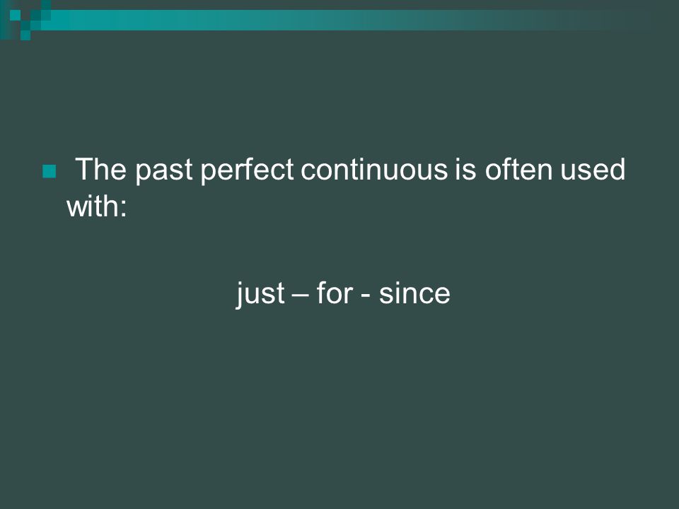 The past perfect continuous is often used with: