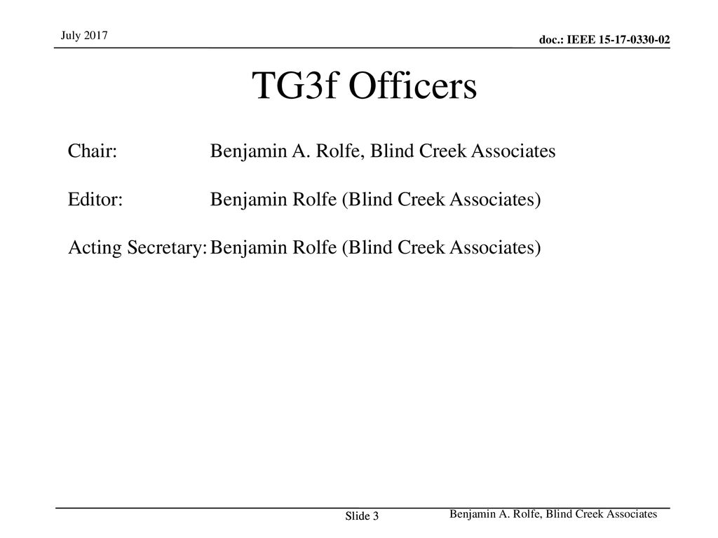 TG3f Officers Chair: Benjamin A. Rolfe, Blind Creek Associates