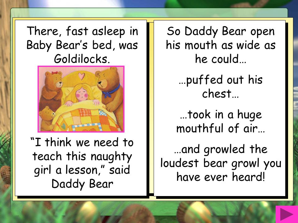 There, fast asleep in Baby Bear’s bed, was Goldilocks.