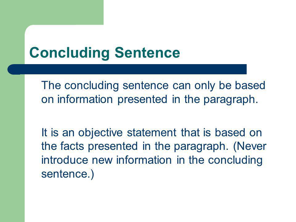 Concluding Sentence The concluding sentence can only be based on information presented in the paragraph.