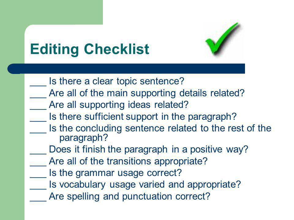 Editing Checklist ___ Is there a clear topic sentence