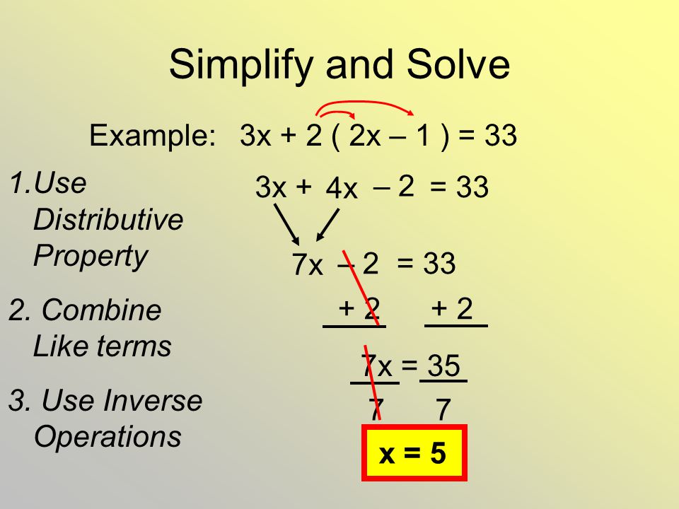 Simplify and Solve Example: 3x + 2 ( 2x – 1 ) = 33