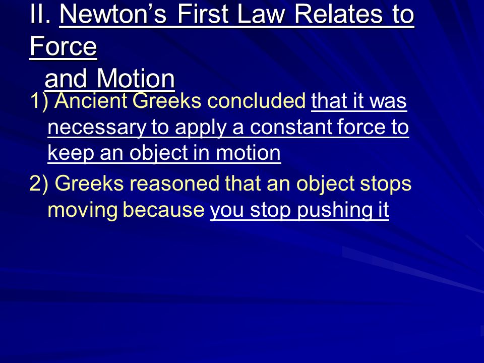 II. Newton’s First Law Relates to Force and Motion