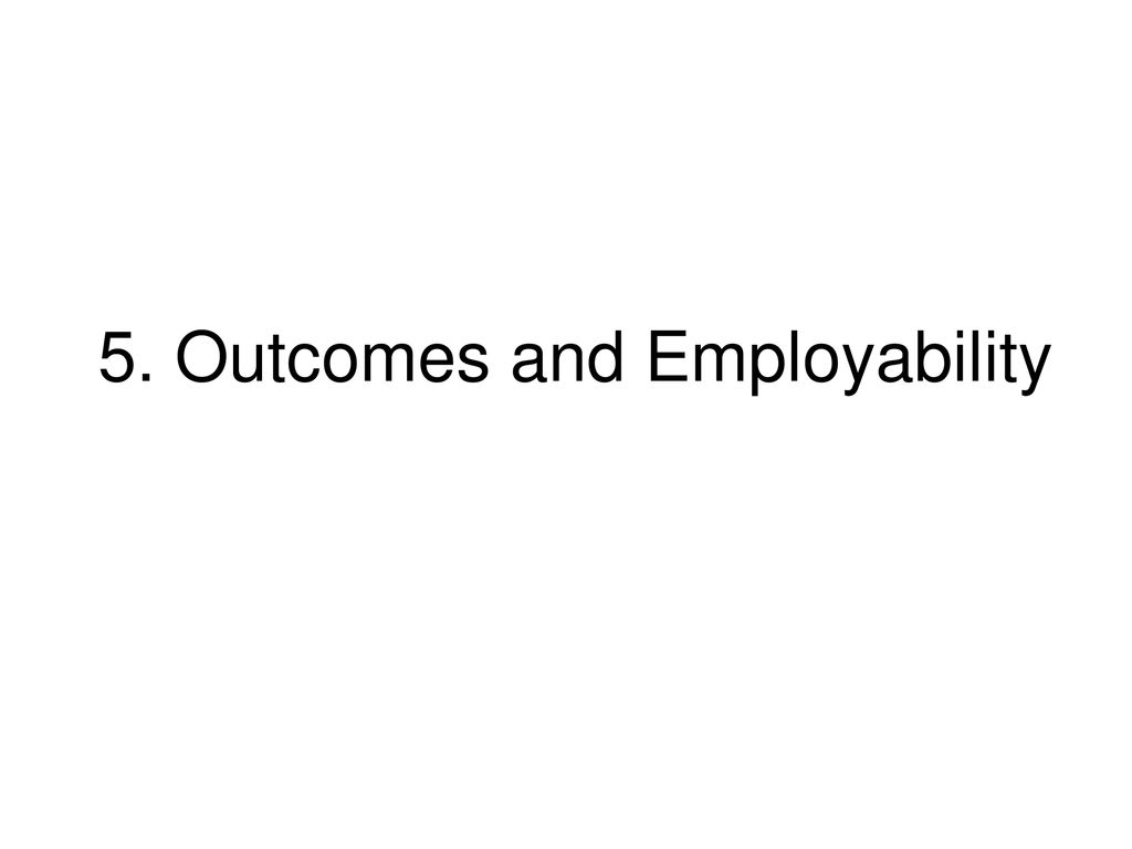 5. Outcomes and Employability
